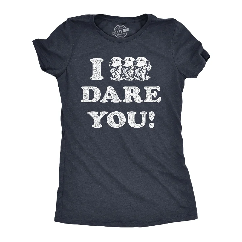 Sports Casual Style I Triple Dog Dare You Women's T Shirt