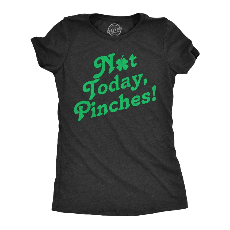 Simple Design Not Today Pinches Women's T Shirt