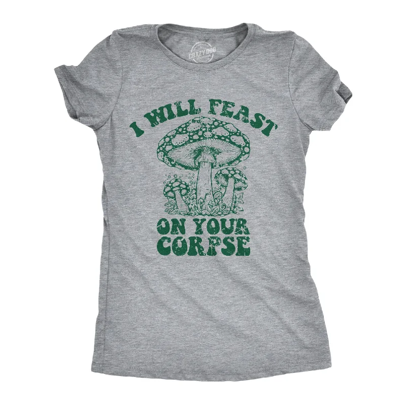 Classic Series I Will Feast On Your Corpse Women's T Shirt