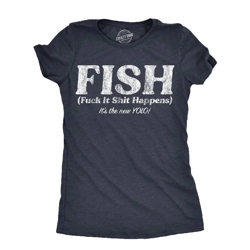 Soft Comfort FISH Fuck It Shit Happens Women's T Shirt