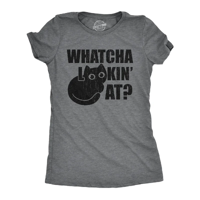 All-Day Comfort Whatcha Lookin At Women's T Shirt