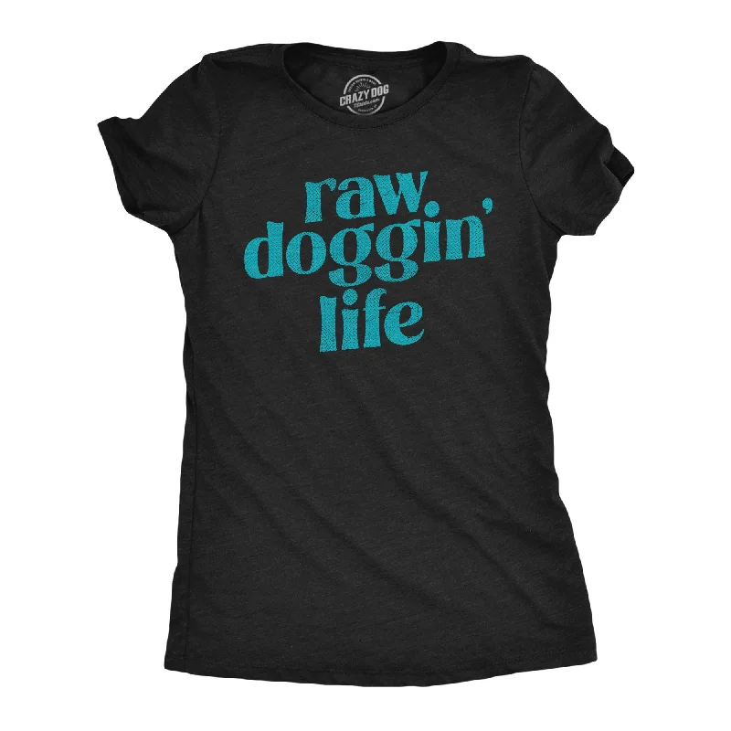 Style Design Raw Doggin Life Women's T Shirt
