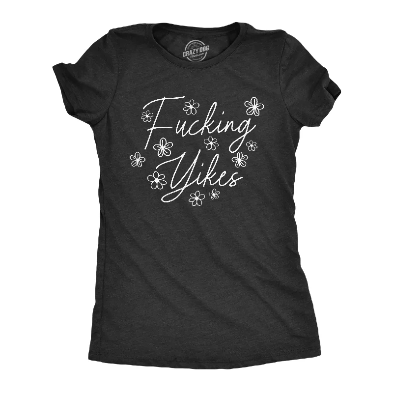 Warm and substantial Fucking Yikes Women's T Shirt