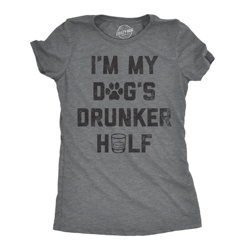 Loose Fit Im My Dogs Drunker Half Women's T Shirt