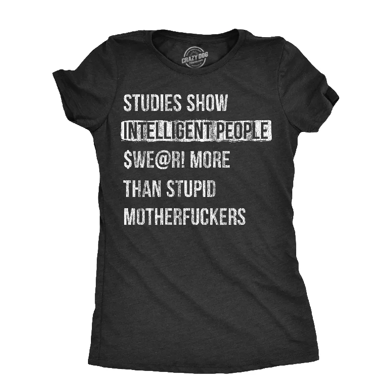 Stand-up collar design Studies Show That Intelligent People Swear More Than Stupid Mother Fuckers Women's T Shirt