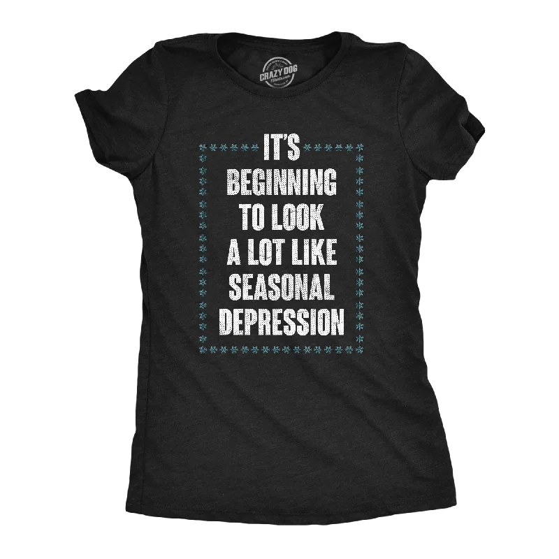 Slim Fit Its Beginning To Look A Lot Like Seasonal Depression Women's T Shirt
