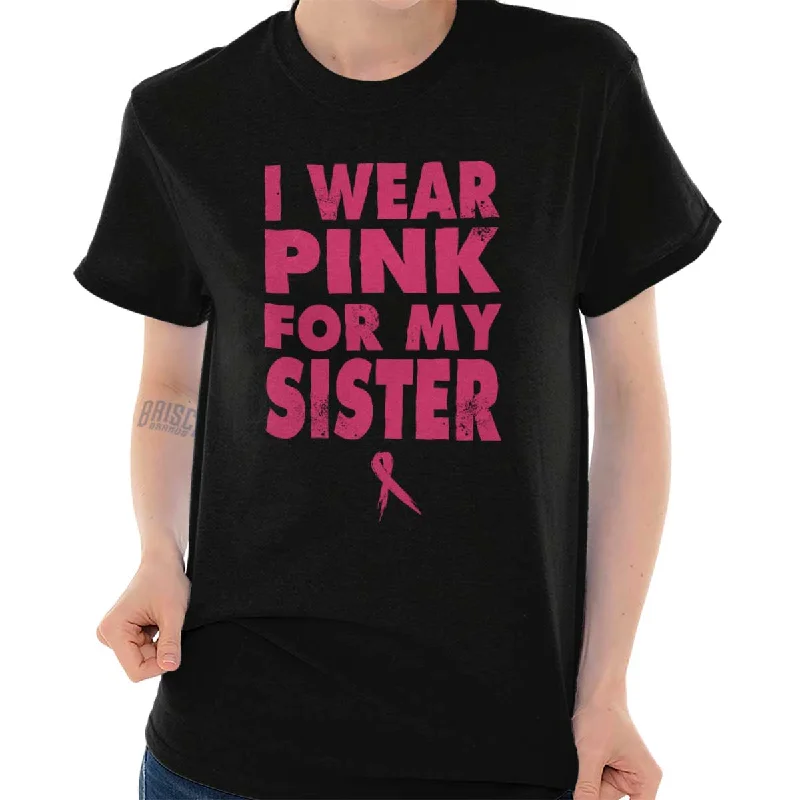 Fresh And Capable Wear Pink For My Sister T Shirt