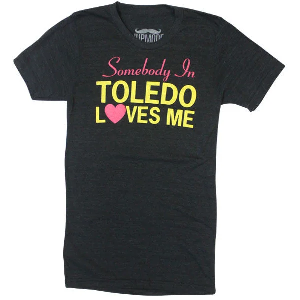 Slim Fit Somebody in Toledo Loves Me Shirt